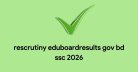 rescrutiny eduboardresults gov bd ssc 2026
