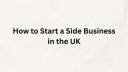How to Start a Side Business in the UK